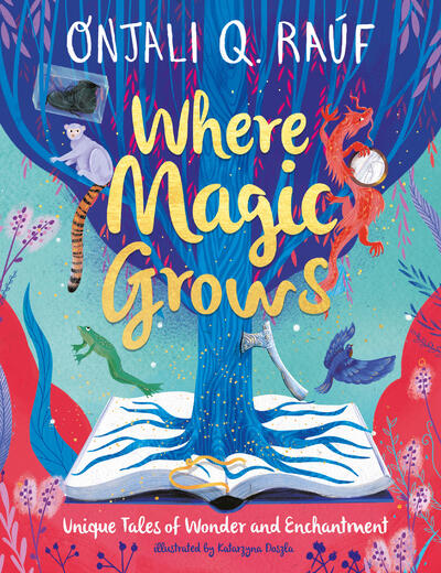 Onjali Q. Rauf-Where Magic Grows