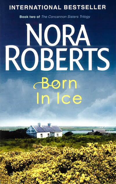 Nora Roberts Born In Ice (Book 2 of The Conncannon Sisters Trilogy)