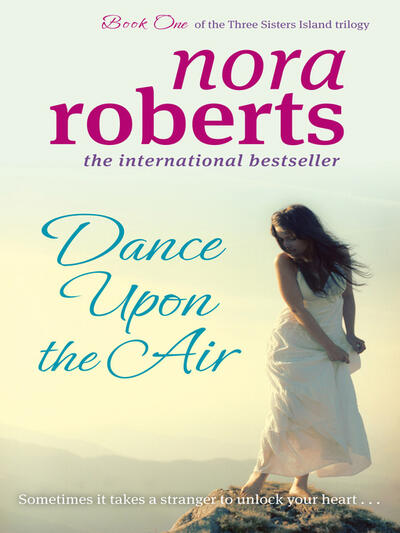 Nora Roberts Dance Upon The Air (Book 1 Of The Three Sisters Island Trilogy)