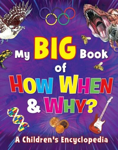 My Big Book Of How When & Why?